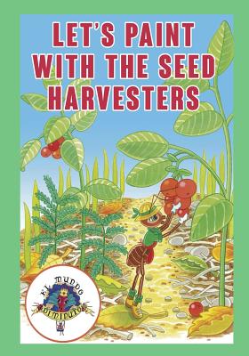 Lets Paint with the Seed Harvesters: Coleccion El Mundo Diminuto (Tiny World Collection)