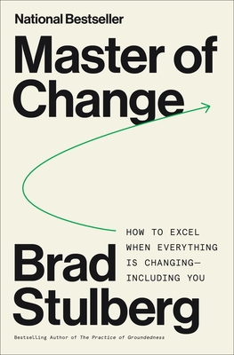 Master of Change: How to Excel When Everything Is Changing – Including You cover