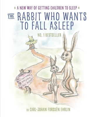 The Rabbit Who Wants to Fall Asleep: A New Way of Getting Children to Sleep Cover Image