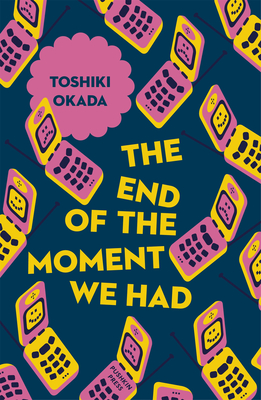 The End of the Moment We Had (Japanese Novellas #6) By Toshiki Okada, Samuel Malissa (Translated by) Cover Image