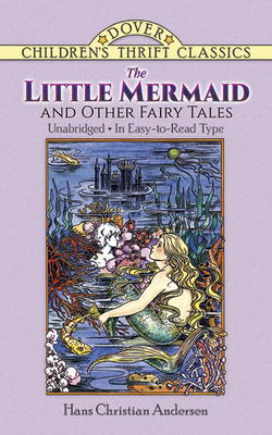 The Little Mermaid and Other Fairy Tales: Unabridged in Easy-To-Read Type (Dover Children's Thrift Classics) By Hans Christian Andersen Cover Image
