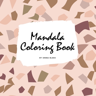 Mandala Coloring Book for Teens and Young Adults (8.5x8.5 Coloring Book / Activity Book) (Mandala Coloring Books #1) By Sheba Blake Cover Image