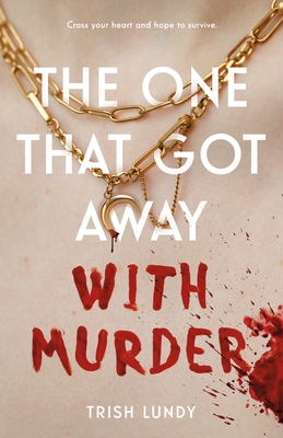 The One That Got Away with Murder By Trish Lundy Cover Image