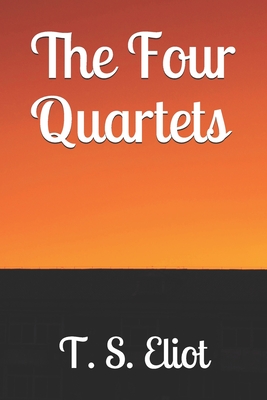 The Four Quartets By T. S. Eliot Cover Image