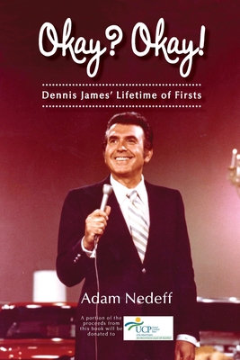 Okay? Okay! Dennis James' Lifetime of Firsts By Adam Nedeff Cover Image