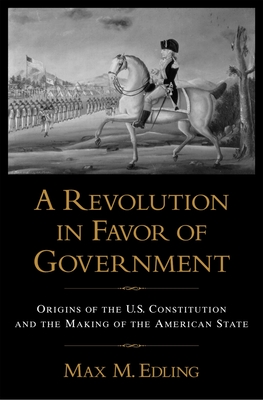 A Revolution in Favor of Government: Origins of the U.S.