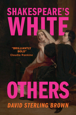 Shakespeare's White Others By David Sterling Brown Cover Image