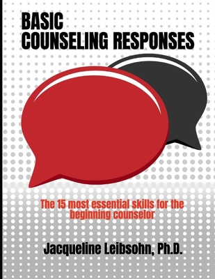 Basic Counseling Responses: The fifteen most essential skills for the beginning counselor Cover Image