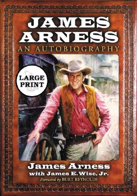 James Arness: An Autobiography [Large Print] By James Arness, James E. Wise Jr Cover Image
