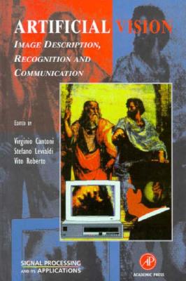Artificial Vision: Image Description, Recognition, and Communication (Signal Processing and Its Applications) Cover Image