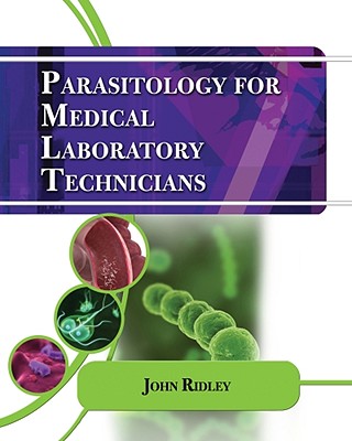 Parasitology for Medical and Clinical Laboratory Professionals (Medical Lab Technician Solutions to Enhance Your Courses!) By John W. Ridley Cover Image
