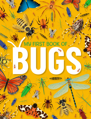 My First Book of Bugs: An Awesome First Look at Insects and Spiders (My First Book Of... #1)