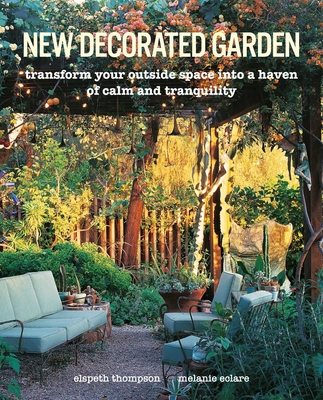 New Decorated Garden: Transform your outside space into a haven of calm and tranquility Cover Image