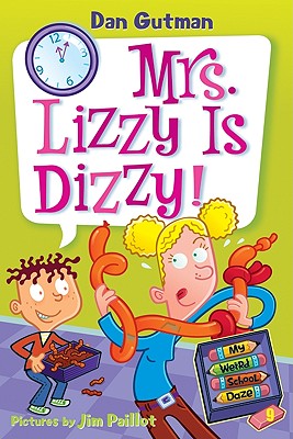 My Weird School Daze #9: Mrs. Lizzy Is Dizzy! By Dan Gutman, Jim Paillot (Illustrator) Cover Image