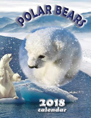Polar Bears 2018 Calendar By Wall Craft Calendars Cover Image