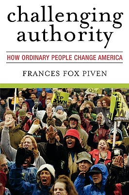 Challenging Authority: How Ordinary People Change America (Polemics) By Frances Fox Piven Cover Image