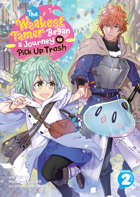 The Weakest Tamer Began a Journey to Pick Up Trash (Light Novel) Vol. 2 By Honobonoru500, Nama (Illustrator) Cover Image