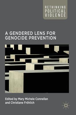 A Gendered Lens for Genocide Prevention (Rethinking Political Violence)
