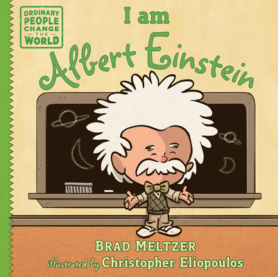 I am Albert Einstein (Ordinary People Change the World) By Brad Meltzer, Christopher Eliopoulos (Illustrator) Cover Image