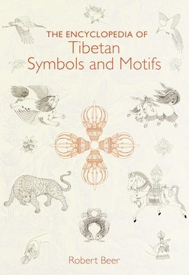 The Encyclopedia of Tibetan Symbols and Motifs By Robert Beer Cover Image