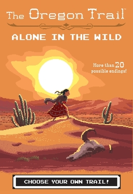 Alone in the Wild (The Oregon Trail) By Jesse Wiley Cover Image