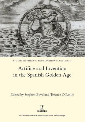 Artifice and Invention in the Spanish Golden Age By Stephen Boyd Cover Image