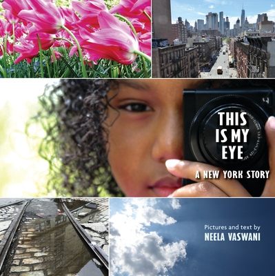 This Is My Eye: A New York Story By Neela Vaswani, Neela Vaswani (Illustrator) Cover Image