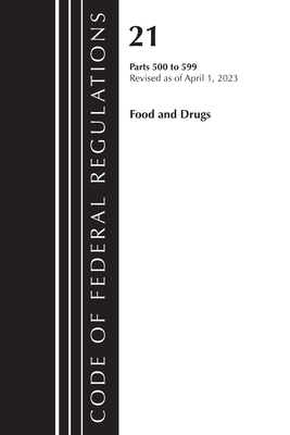 Code of Federal Regulations, Title 21 Food and Drugs 500-599, 2023 Cover Image