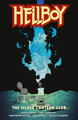 Hellboy: The Silver Lantern Club By Mike Mignola, Chris Roberson, Christopher Mitten (Illustrator), Ben Stenbeck (Illustrator), Michelle Madsen (Illustrator) Cover Image