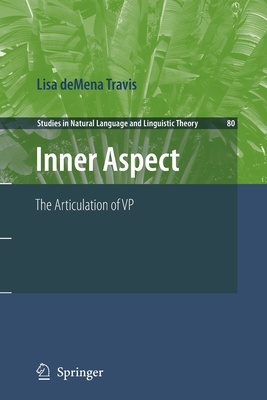 Inner Aspect: The Articulation of VP (Studies in Natural Language and Linguistic Theory #80)