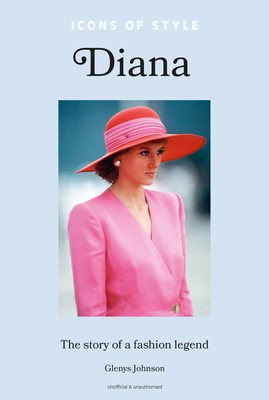 Icons of Style: Diana: The Story of a Fashion Icon By Glenys Johnson Cover Image