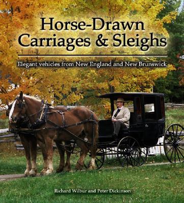 Horse-Drawn Carriages and Sleighs: Elegant Vehicles from New England and New Brunswick (Formac Illustrated History) Cover Image