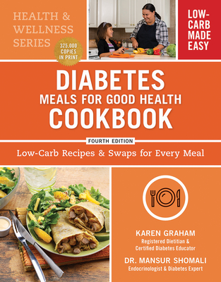 Diabetes Meals for Good Health Cookbook: Low-Carb Recipes and Swaps for Every Meal By Karen Graham, Mansur Shomali Cover Image