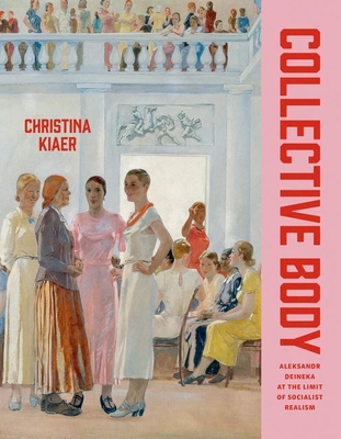 Collective Body: Aleksandr Deineka at the Limit of Socialist Realism Cover Image