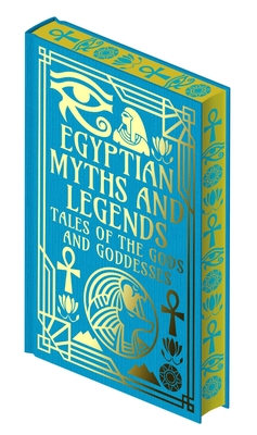 Egyptian Myths and Legends: Tales of the Gods and Goddesses Cover Image