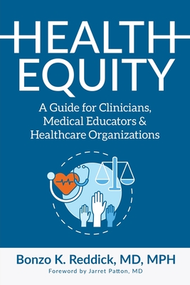 Health Equity: A Guide for Clinicians, Medical Educators & Healthcare Organizations Cover Image
