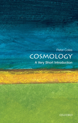 Cosmology: A Very Short Introduction (Very Short Introductions #51) By Peter Coles Cover Image