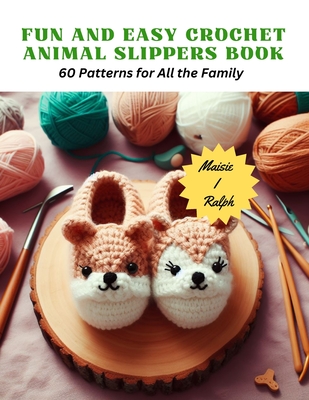 Fun and Easy Crochet Animal Slippers Book: 60 Patterns for All the Family  (Paperback)