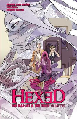 Hexed: The Harlot & The Thief Vol. 2 By Michael Alan Nelson, Dan Mora (Illustrator) Cover Image