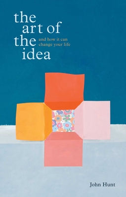 The Art of the Idea: And How It Can Change Your Life Cover Image