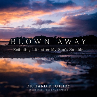 Blown Away: Refinding Life After My Son's Suicide Cover Image