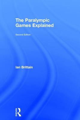 The Paralympic Games Explained: Second Edition Cover Image