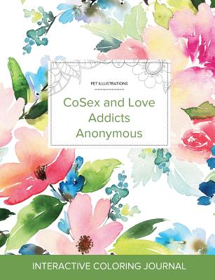 Adult Coloring Journal: Cosex and Love Addicts Anonymous (Pet Illustrations, Pastel Floral) By Courtney Wegner Cover Image