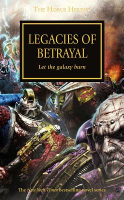 Legacies of Betrayal (The Horus Heresy #31) By Graham McNeill, Aaron Dembski-Bowden, Chris Wraight, Nick Kyme Cover Image