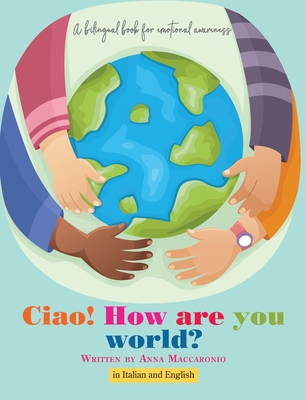 Ciao! How are you world?: Ciao! How are you world? By Anna Maccaronio Cover Image