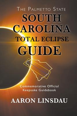 South Carolina Total Eclipse Guide: Commemorative Official Keepsake Guidebook 2017 Cover Image