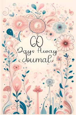 60 Days Away Journal: Your Days with Mindfulness - Daily Affirmations & Reflective Prompts for Joyful Living Cover Image