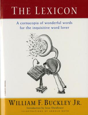 The Lexicon: A Cornucopia of Wonderful Words for the Inquisitive Word Lover By William F. Buckley Jr. Cover Image