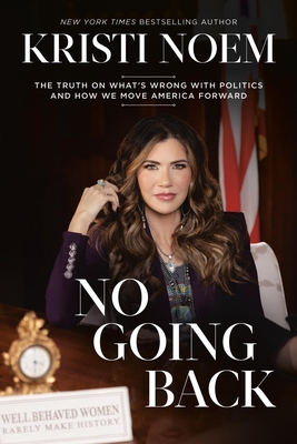 No Going Back: The Truth on What's Wrong with Politics and How We Move America Forward Cover Image