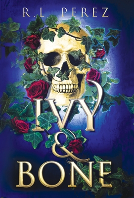 Ivy & Bone By R. L. Perez Cover Image